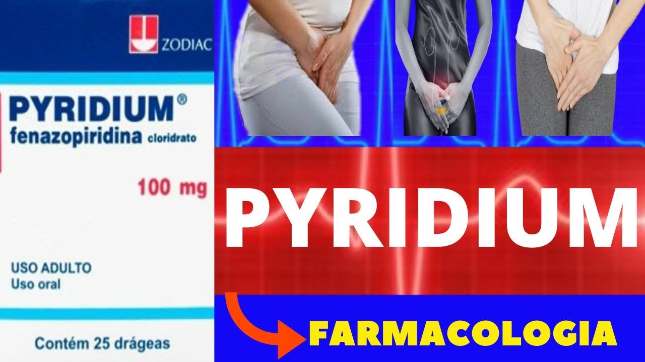 PYRIDIUM - PARA QUE SERVE, COMO USAR, COMO FUNCIONA, EFEITOS COLATERAIS - REMÉDIO INFECÇÃO URINÁRIA