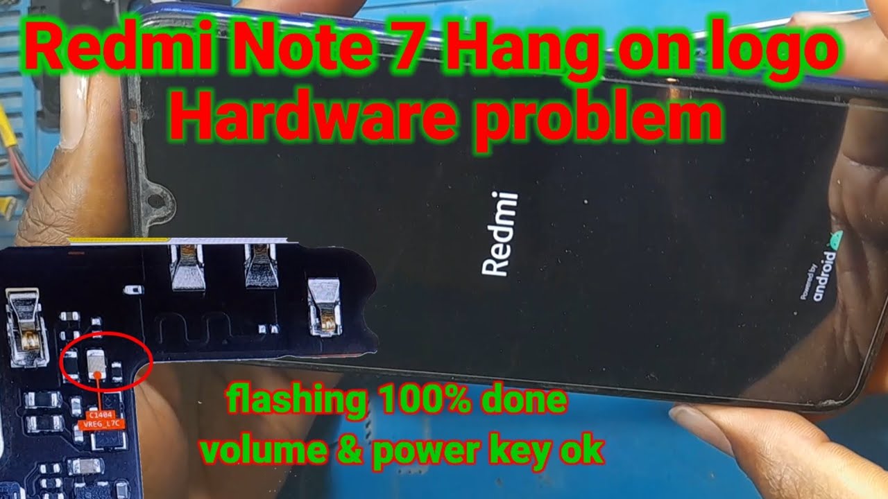 Redmi Note 7 & 7 pro hang on logo problem hardware solution