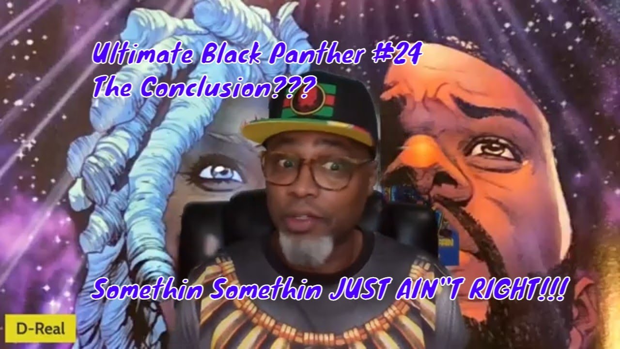 Ultimate Black Panther 24; The Conclusion??? Somethin Somethin Just Ain't Right!!!