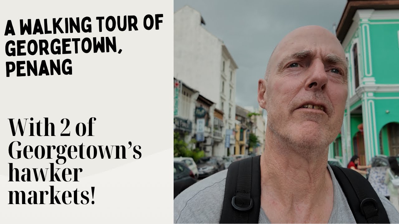 Walking Tour Of Georgetown, Penang With Hawker Markets!