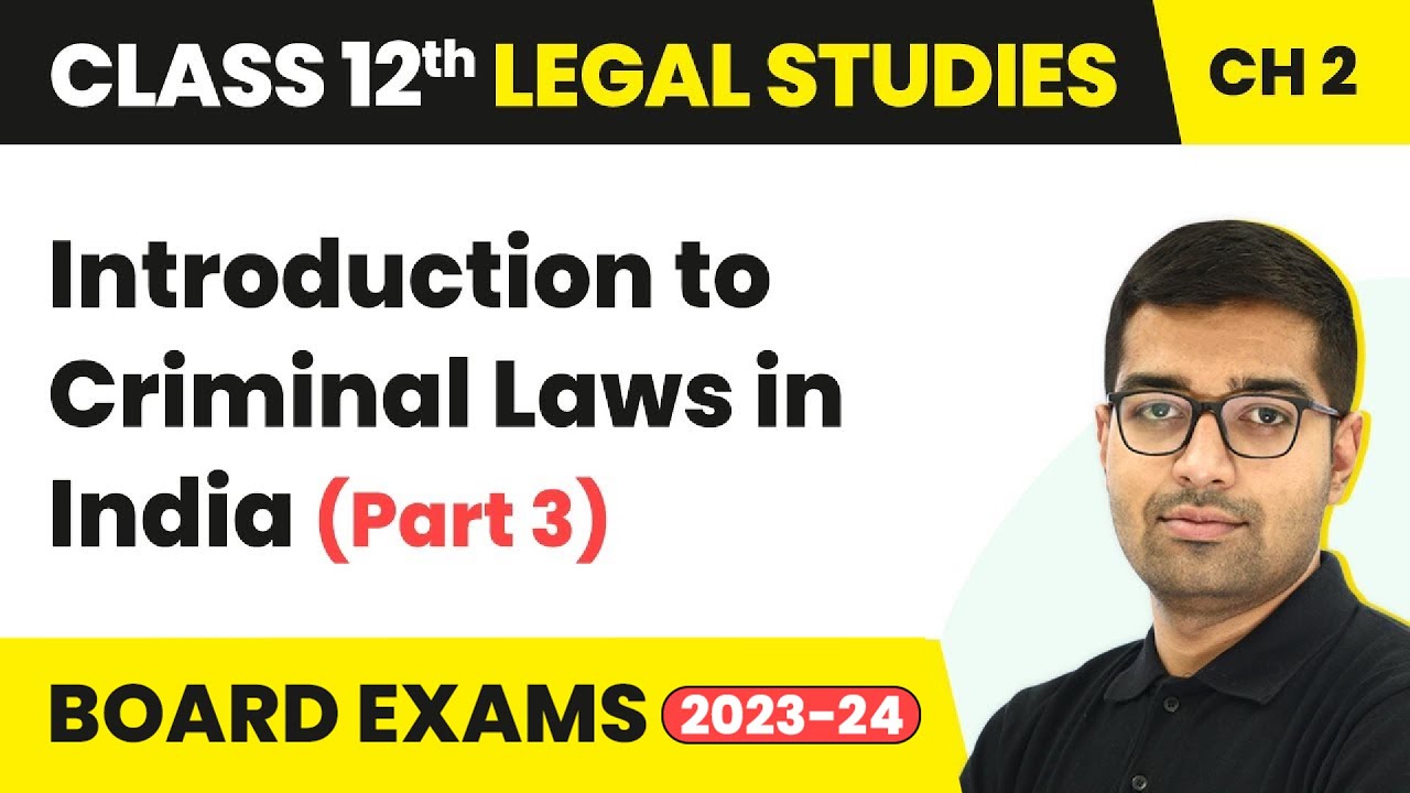 Class 12 Legal Studies Unit 2 | Introduction to Criminal Laws In India (Part 3) - Topics of Law
