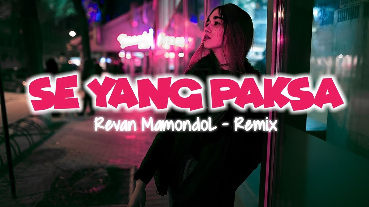 SE YANG PAKSA - ( REVAN MAMONDOL - REMIX ) DISCO TANAH !!!