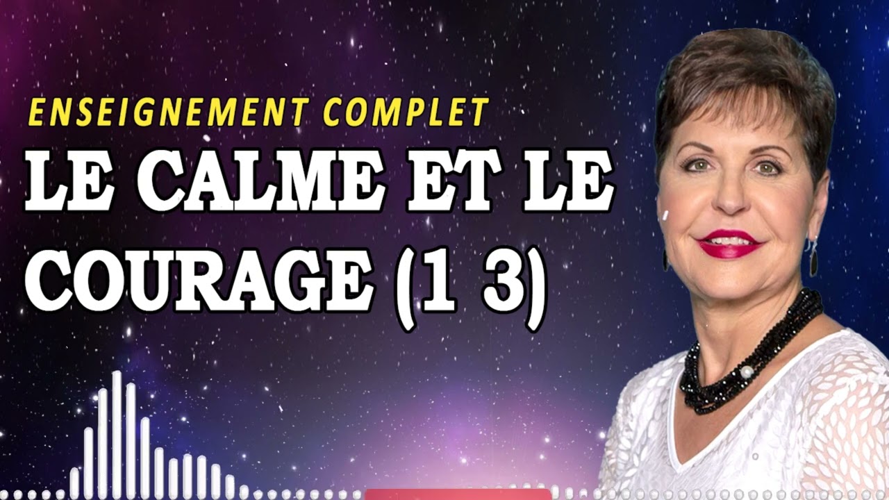 Le calme et le courage (1 3) | Joyce Meyer Enseignement