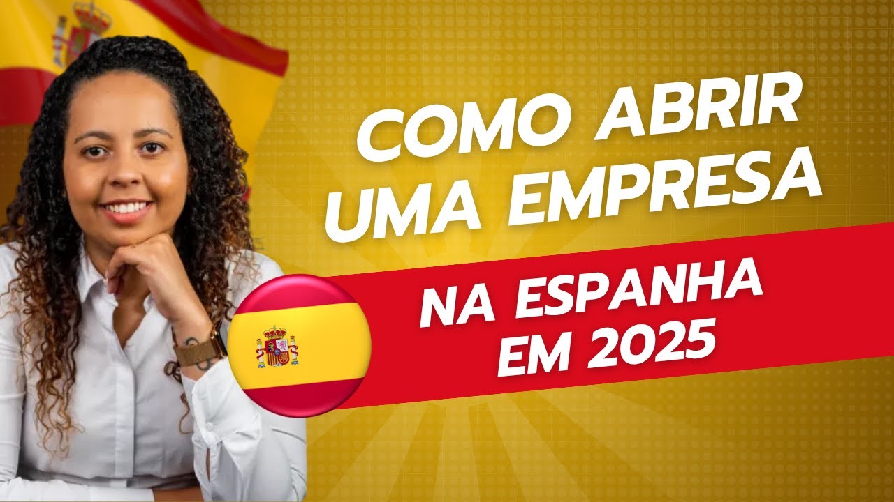 Como Abrir Uma EMPRESA na Espanha em 2025