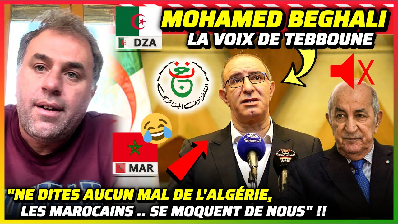 M.BEGHALI : "Ne Critiquez pas l'Algérie .. Les Marocains se Moquent" !! 