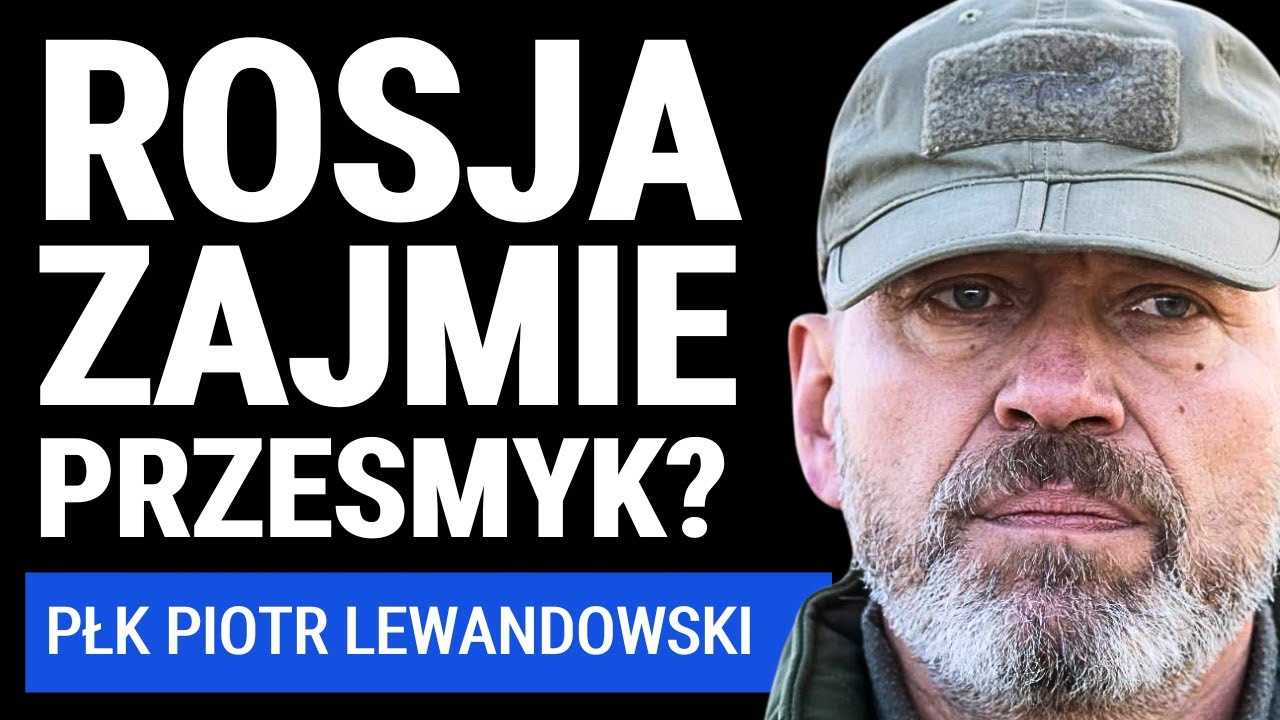 Płk rez. Piotr Lewandowski: Jak szybko Rosja jest w stanie zająć Przesmyk Suwalski? Symulacja ataku