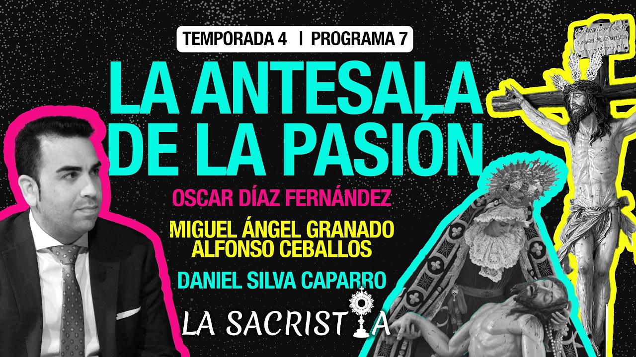 [4K] LA SACRISTÍA - TEMP. 4 PGM. 7 - LA ANTESALA DE LA PASIÓN - 2026
