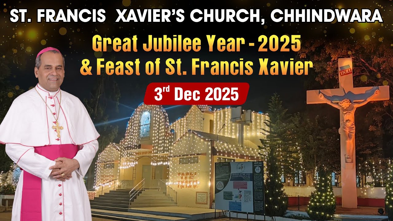 H ighlights | Great Jubilee Year 2025 & Feast of St. Francis Xavier | 3rd Dec at Chhindwara