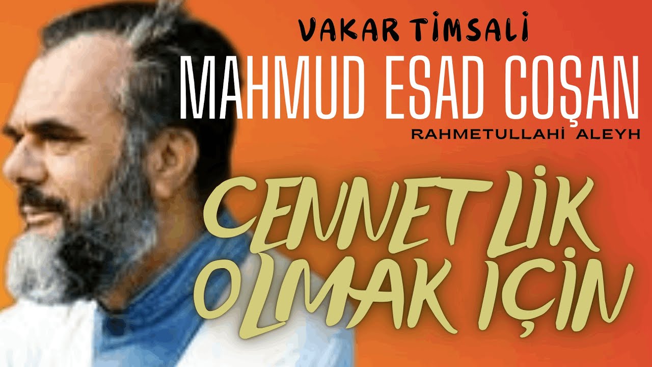 Prof.Dr. Mahmud Esad Coşan (r.a) - Cennetlik Olmak İçin