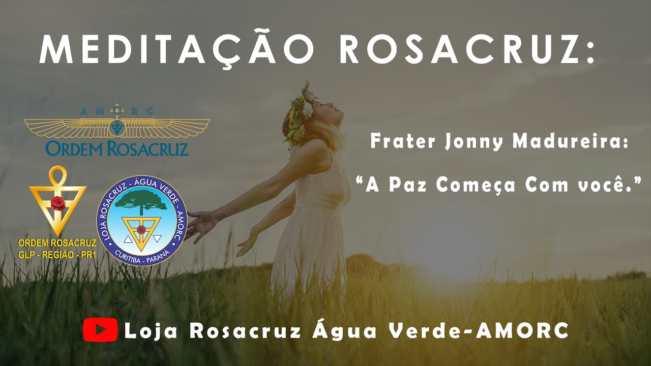 Meditação Rosacruz : A Paz Começa Com Você - Frater Jonny