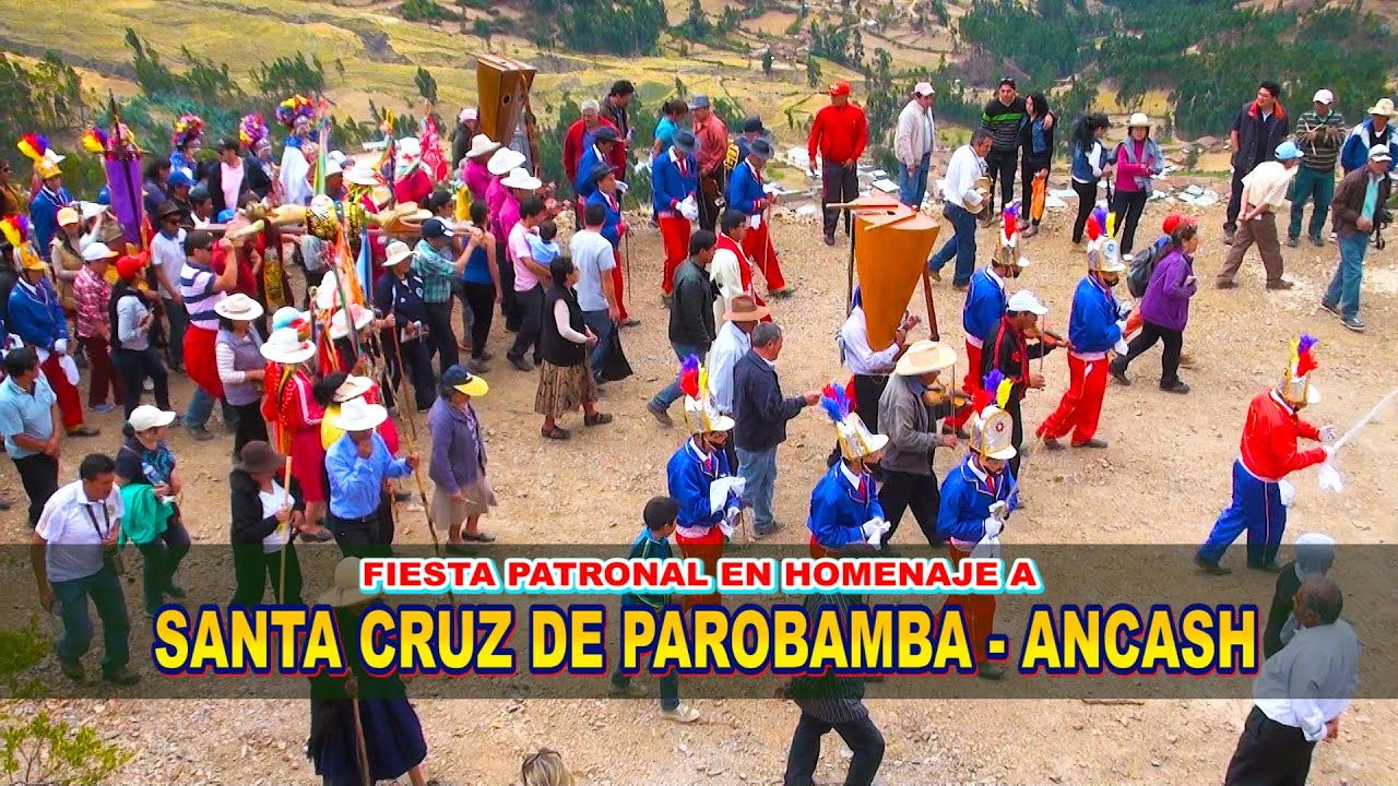 FIESTA PATRONAL EN HOMENAJE A SANTA CRUZ  DE PAROBAMBA - ANCASH
