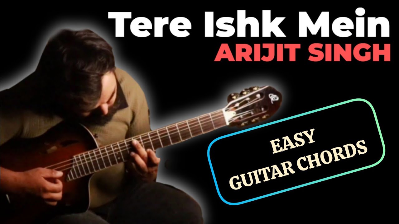 Tere Ishk Mein (Song) Easy Guitar Chords Tutorial | Arijit Singh | Dhanush , Kriti S  | AR Rehman