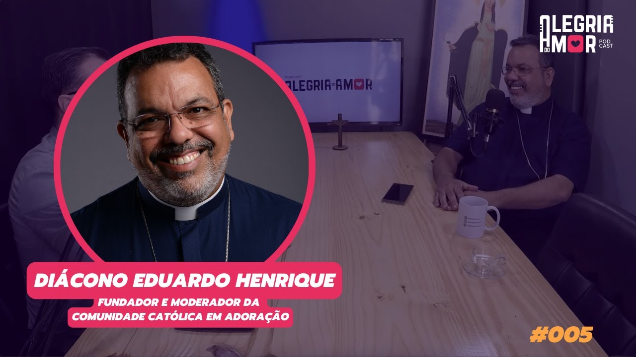 Diácono Eduardo Henrique Fundador Comunidade Católica Em Adoração | Alegria do Amor Podcast #005