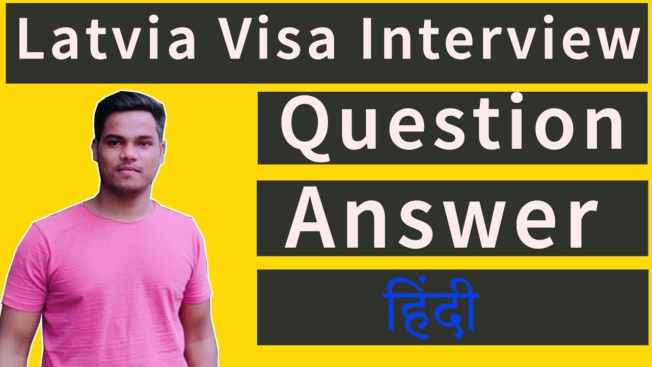 Latvia Visa Interview Question And Answer
