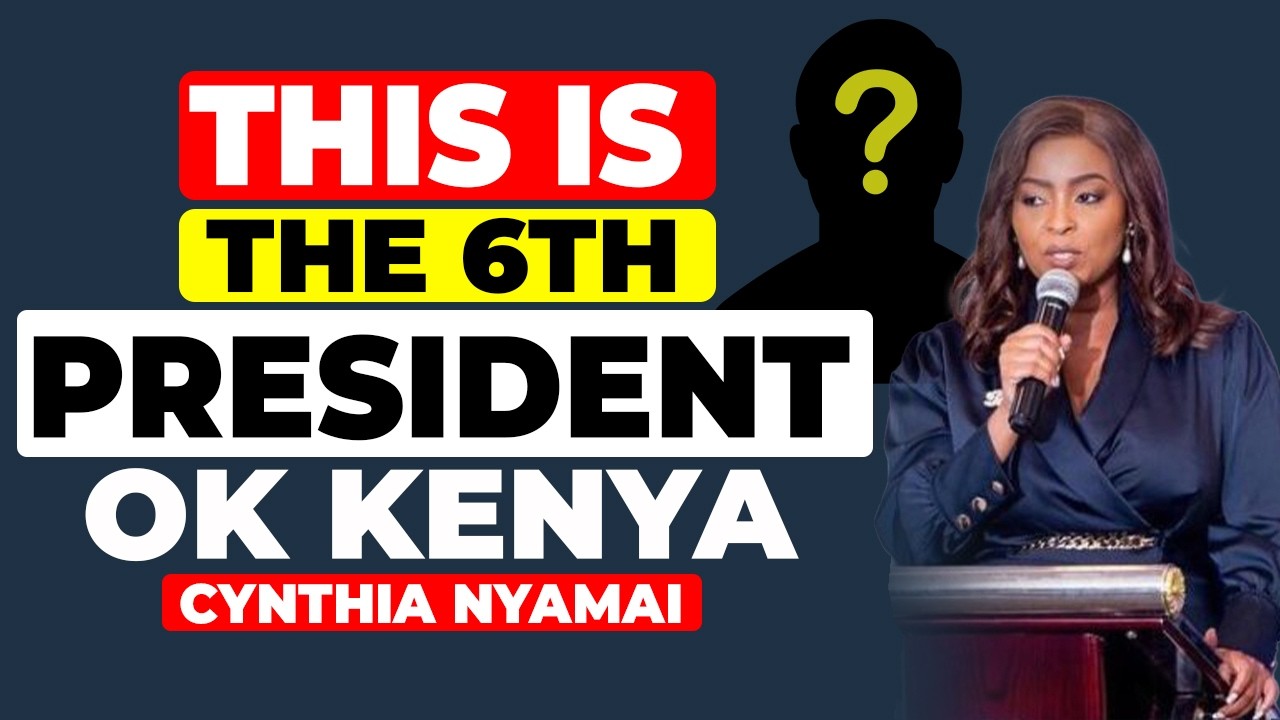 PROPHECY : THIS IS THE 6TH PRESIDENT OF KENYA. LET US PRAY FOR HIM | CYNTHIA NYAMAI