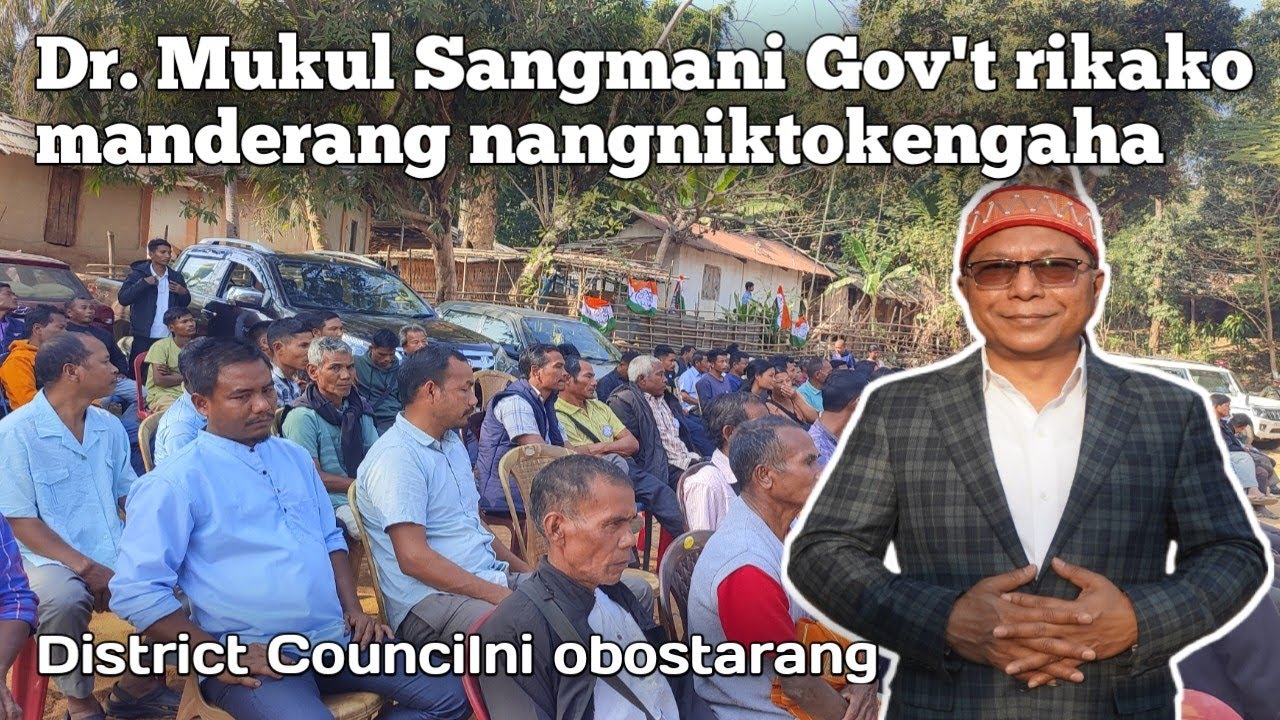 Kakketo re·mikkangna | Dr. Mukul Sangma, a·dok sorkari aro GHADC-o ong·enggipa obostarangko talata.