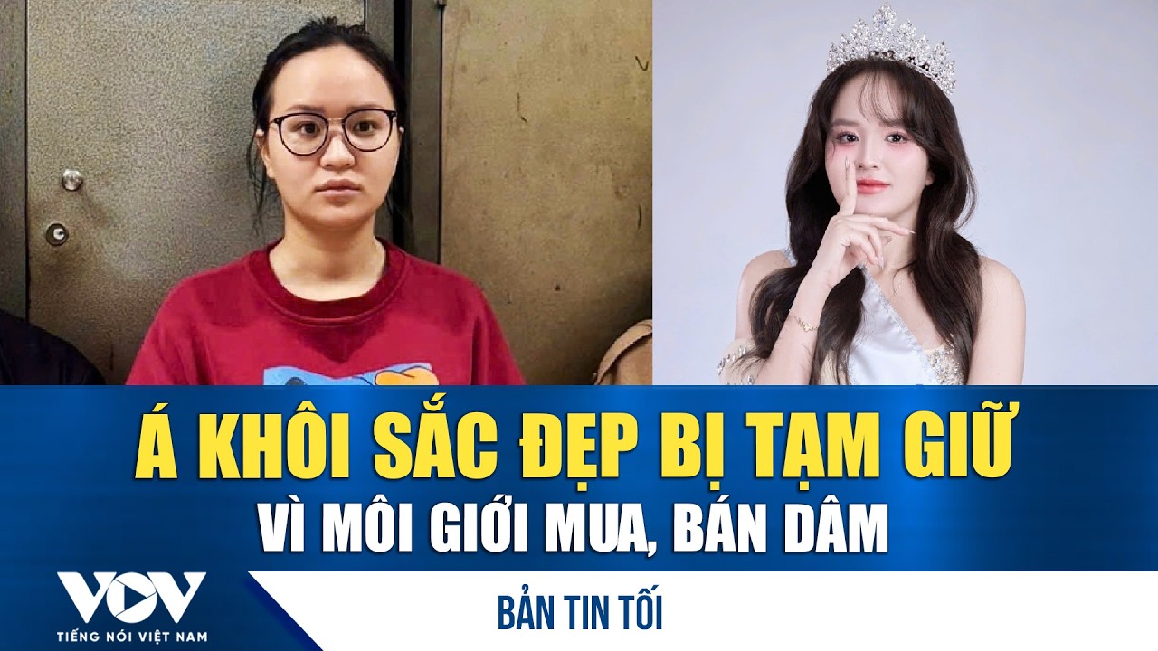 Bản tin tối 5/2: Á khôi sắc đẹp bị tạm giữ vì môi giới mua, bán dâm | VOV