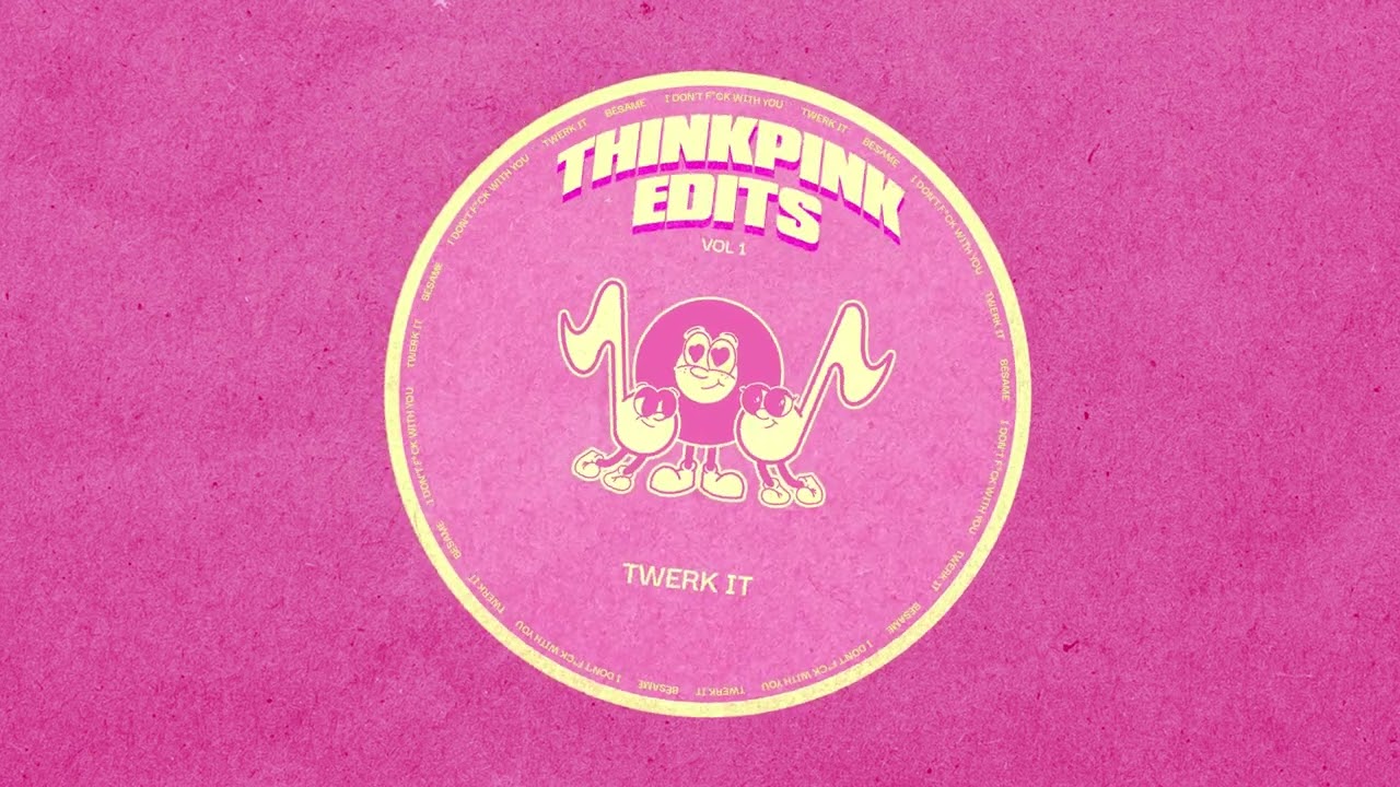 TWERK IT - THINKPINK EDIT