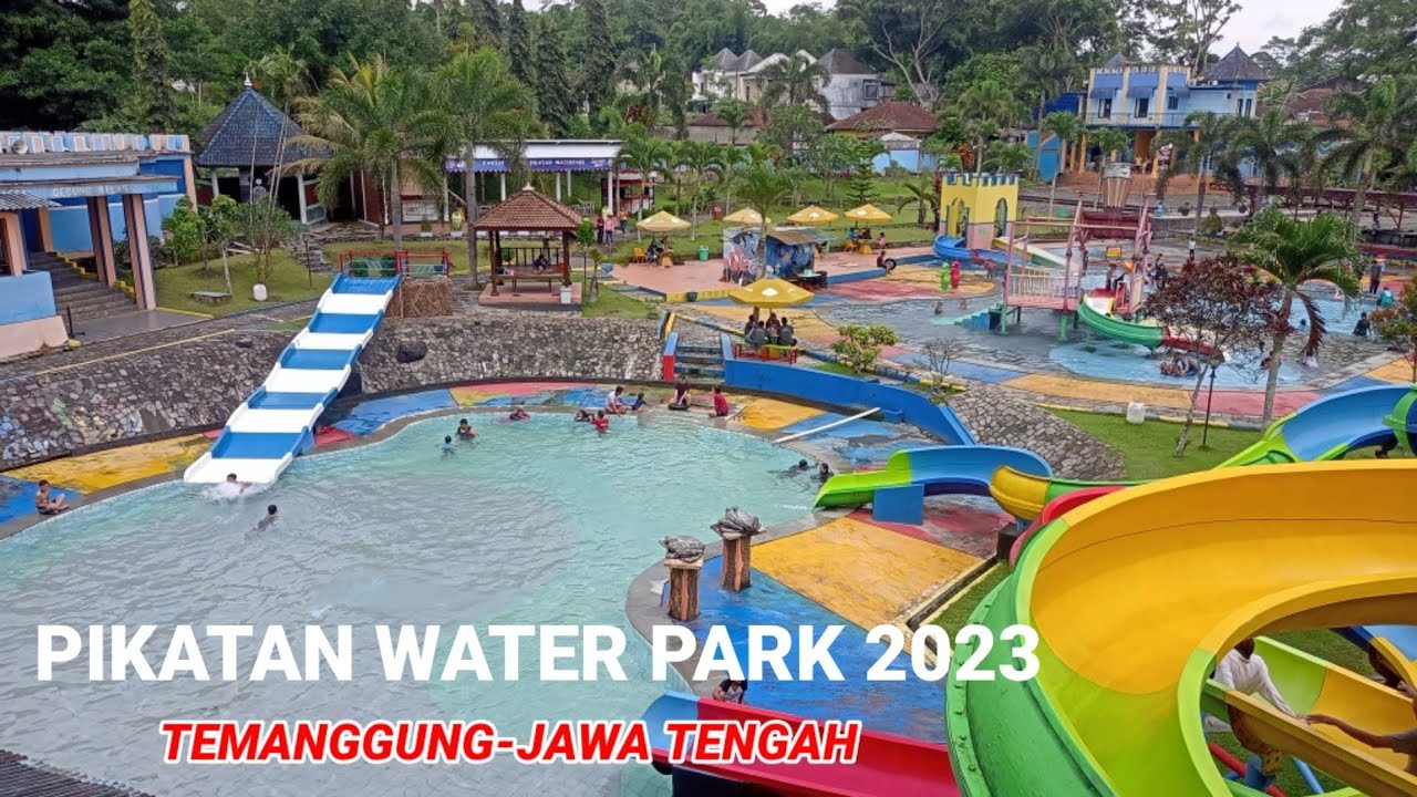 Pikatan Water Park 2023 - Temanggung Jawa Tengah
