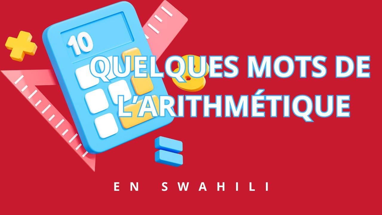 APPRENDRE LE SWAHILI : Apprenons l'appellation en swahili de quelques mots de l'artithmétique