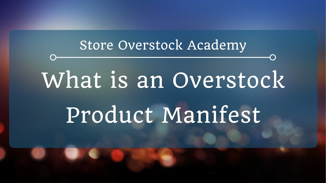 How to review a store overstock product manifest