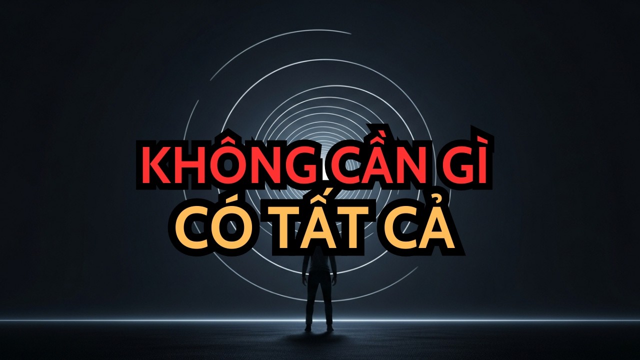 NGƯỜI ĐƯỢC CHỌN! MUỐN ĐƯỢC TẤT CẢ? HÃY HỌC CÁCH KHÔNG CẦN GÌ CẢ! (BÀI HỌC TỪ CÁC BẬC THẦY)