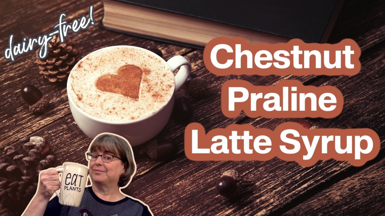 Starbucks CopyCat: Vegan Chestnut Praline Syrup Recipe