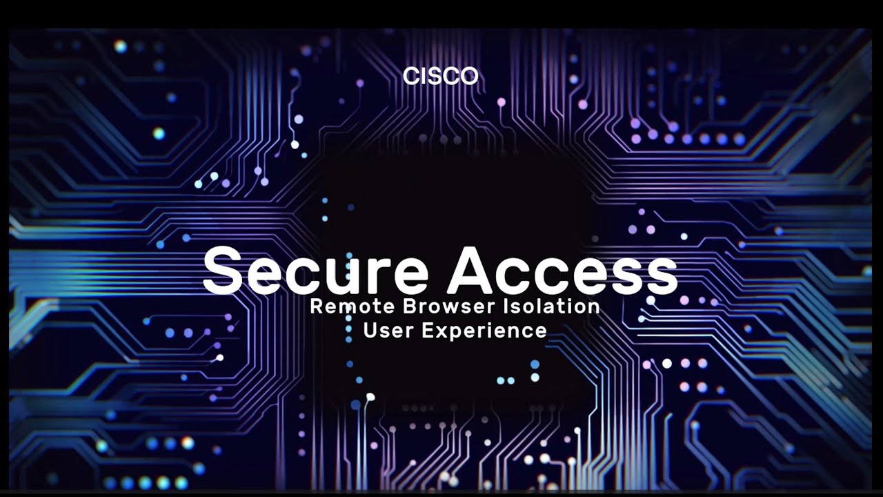 Cisco Secure Access: Remote Browser Isolation User Experience