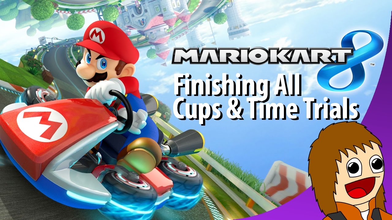 Mario Kart 8 | Finishing All Cups & Time Trials (February 22, 2017)