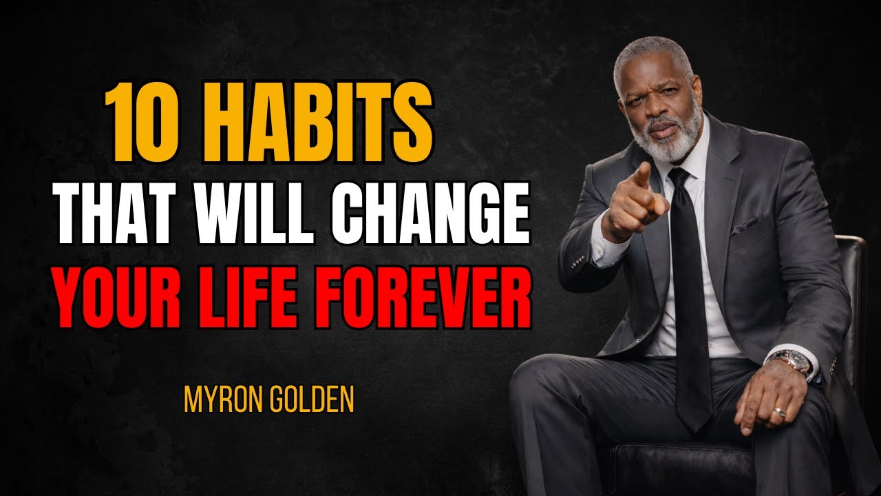 10 Small Daily Habits That Will Change Your Life Forever | Motivational Speech | Myron Golden 2026