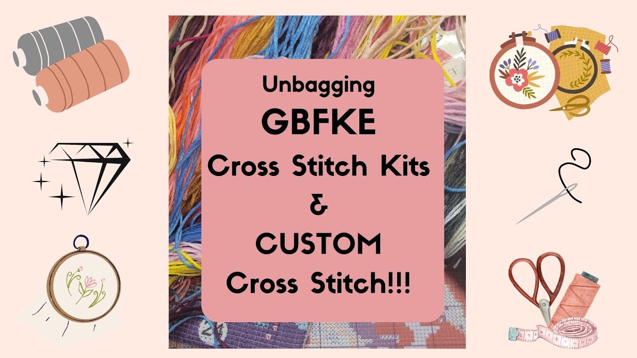 UNBAGGING GBFKE STAMPED CROSS STITCH KITS & CUSTOM CROSS STITCH KIT! #gbfke #stampedcrossstitch