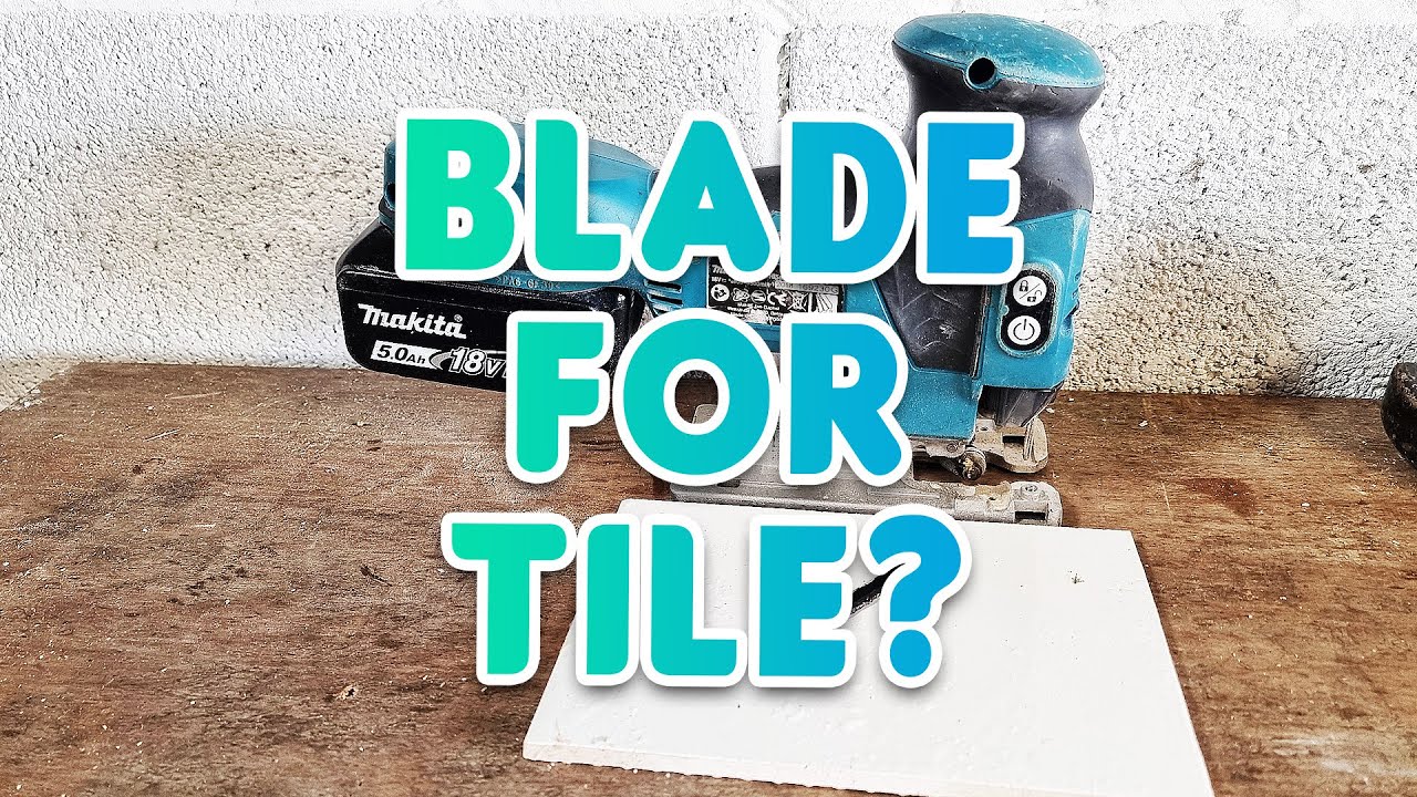 What Jigsaw Blade To Use For Cutting Tile