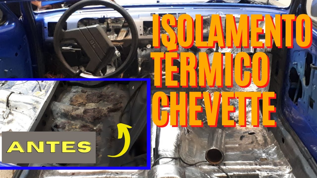 COLOCANDO ISOLAMENTO TÉRMICO E ACÚSTICO NO CHEVETTE !!! CHEVETTINHO TA FICANDO CHIQUE !!! 😉
