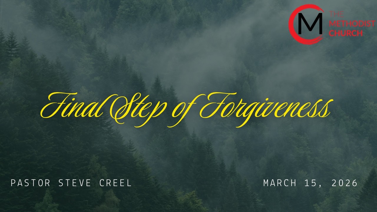 Pastor Steve Creel | Final step of Forgiving: Release Renew, or Limit Relationship? | March 15, 2026