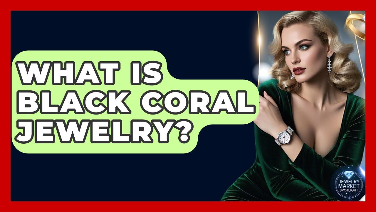 What Is Black Coral Jewelry? - Jewelry Market Spotlight