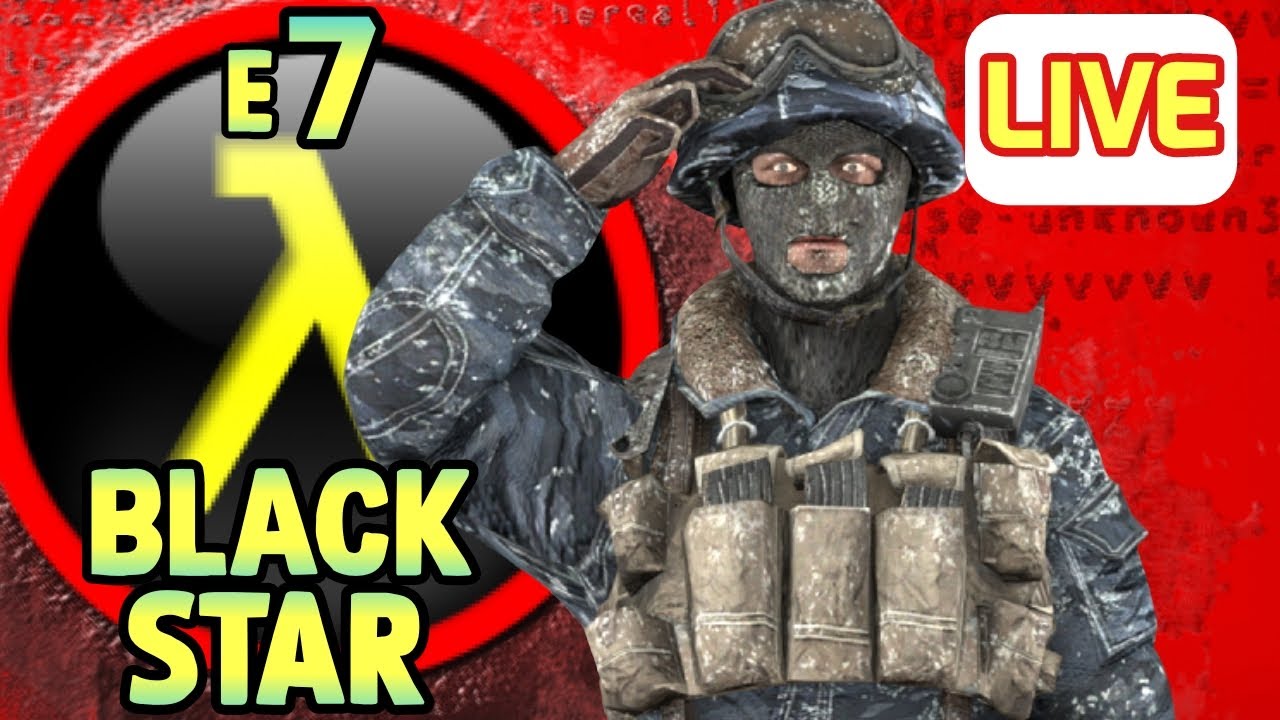 🔴 HALF-LIFE: E7 BLACK STAR With Viewers
