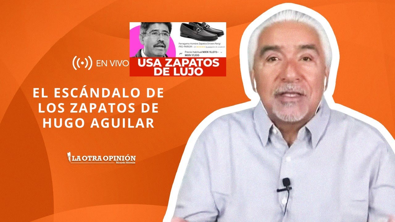 EL ESCÁNDALO DE LOS ZAPATOS DE HUGO AGUILAR | La Otra Opinión