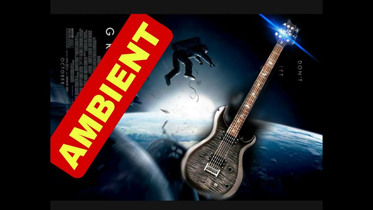 AMBIENT MUSIC FOR GRAVITY MOVIE WITH BARITONE GUITAR