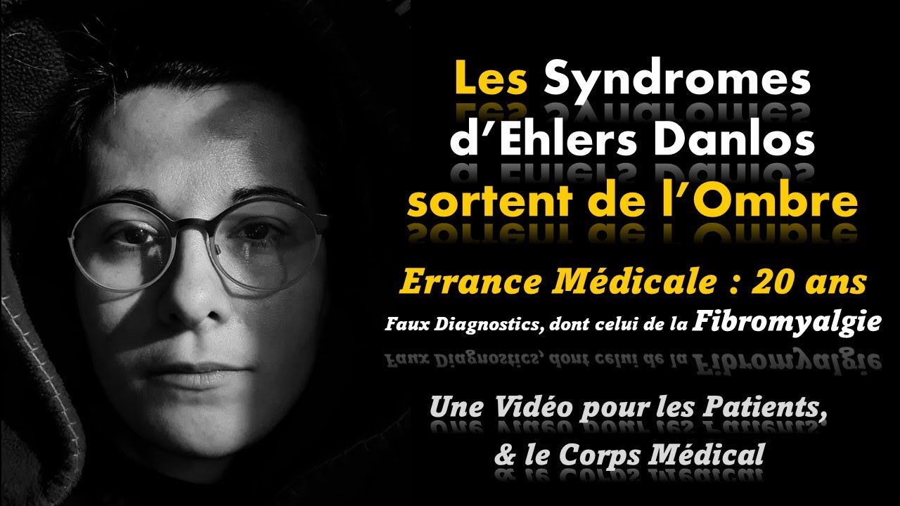 Les Syndromes Elhers Danlos Sortent de L'ombre - Errance Médicale - Faux Diagnostics (Fibromyalgie)