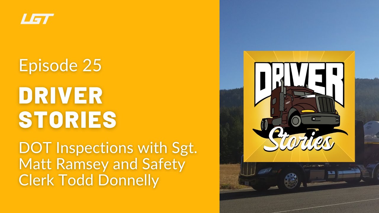 Driver Stories Episode 25 | DOT Inspections with Sgt. Matt Ramsey and Safety Clerk Todd Donnelly
