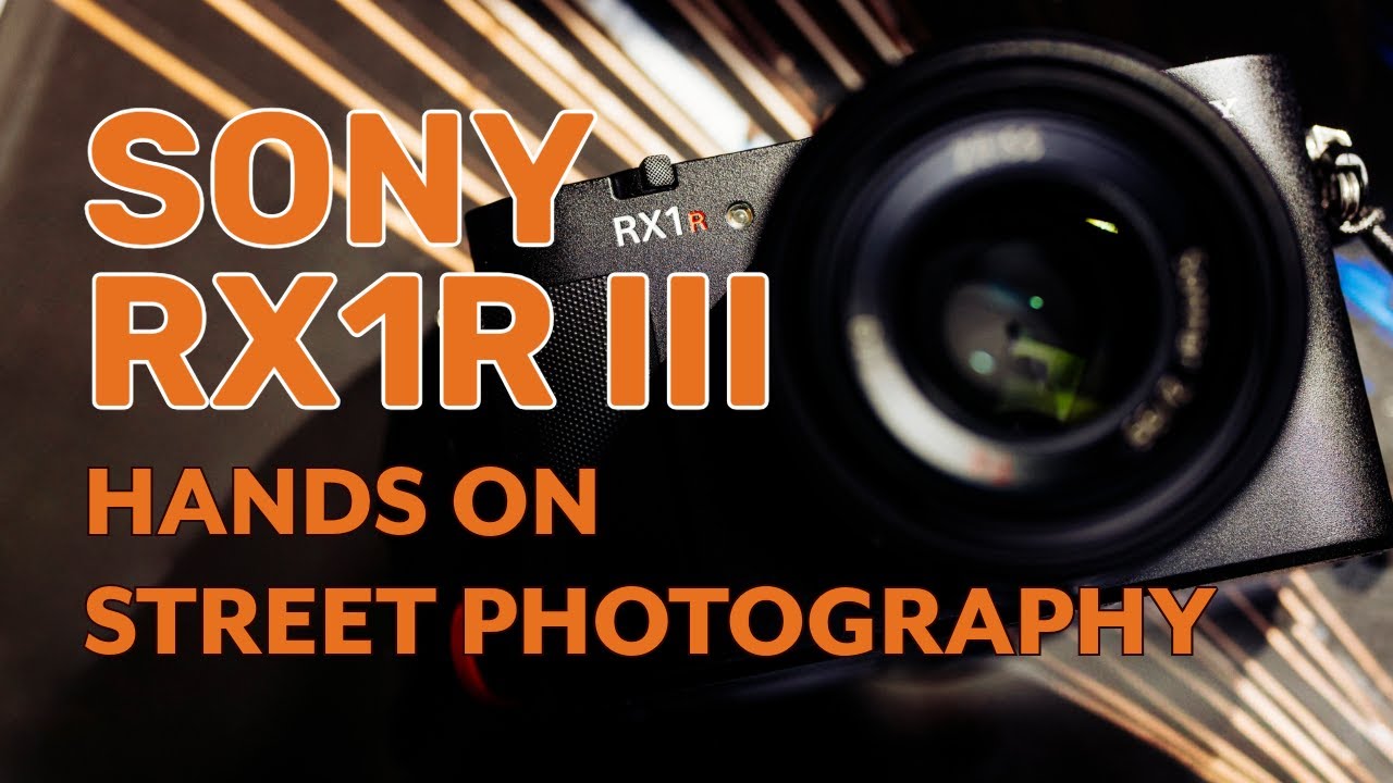 SONY RX1R III - Street photography Hands on