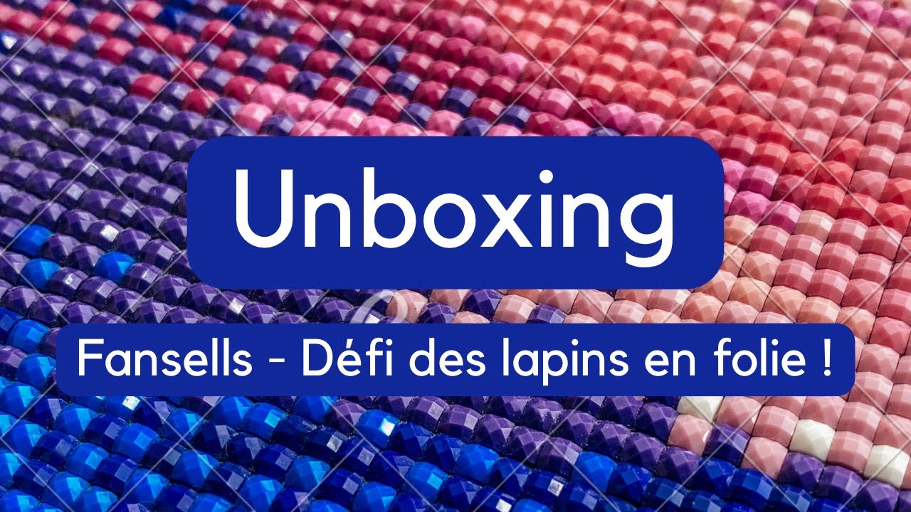 Unboxing Fansells pour le défi des lapins en folie ! #fansells #broderie #loisirscréatifs
