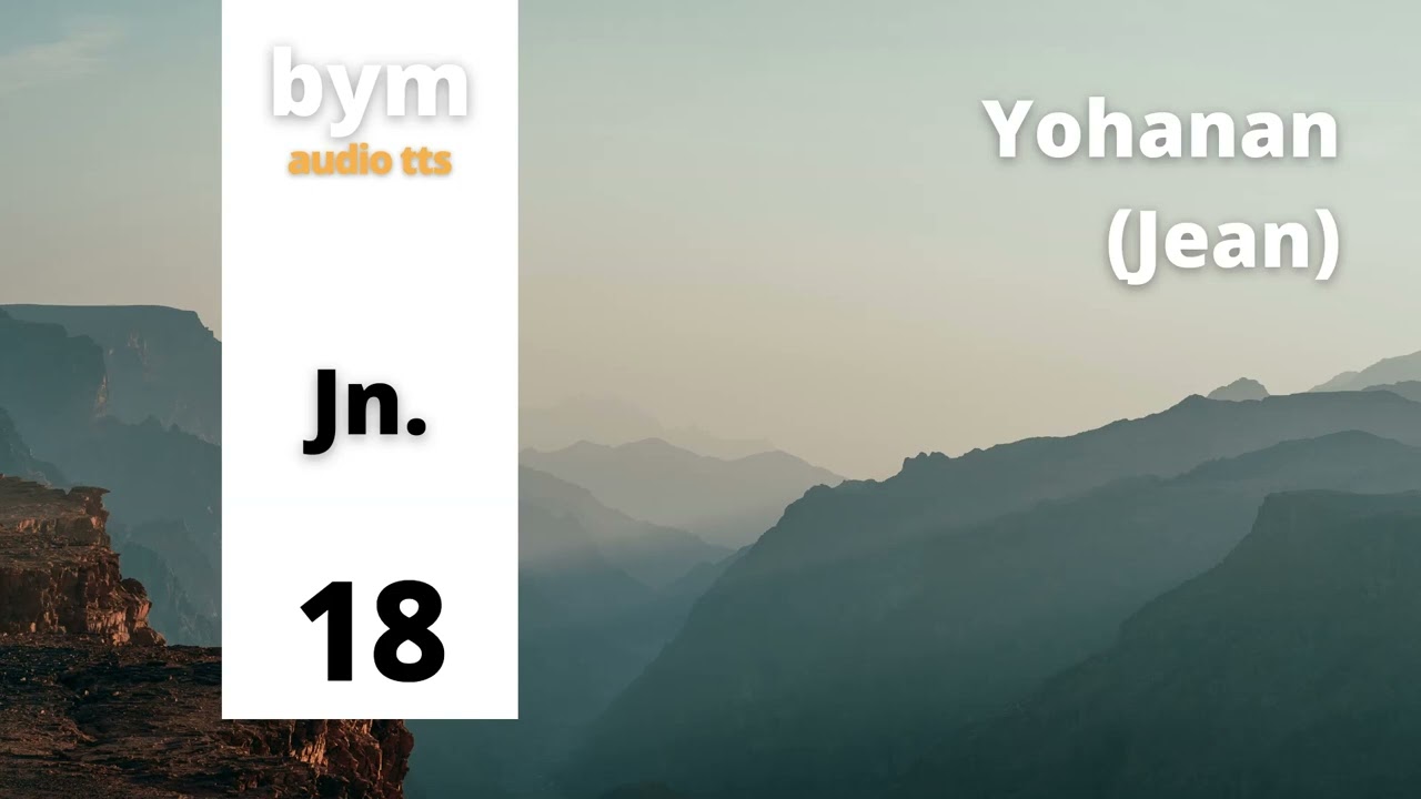 Yohanan (Jean) 18 - BYM Audio TTS