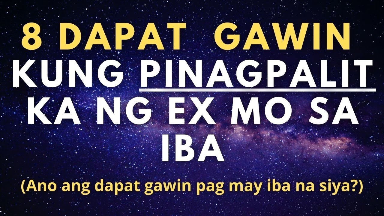 Ano ang dapat gawin kapag may iba na ang ex mo? (8 Tips Paano Kung Pinagpalit Ka?)