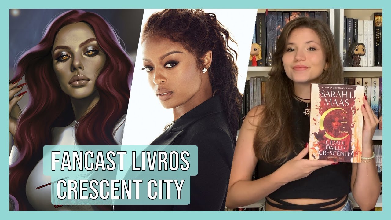 ELENCO DOS SONHOS: Cidade da Lua Crescente | Fancast Crescent City