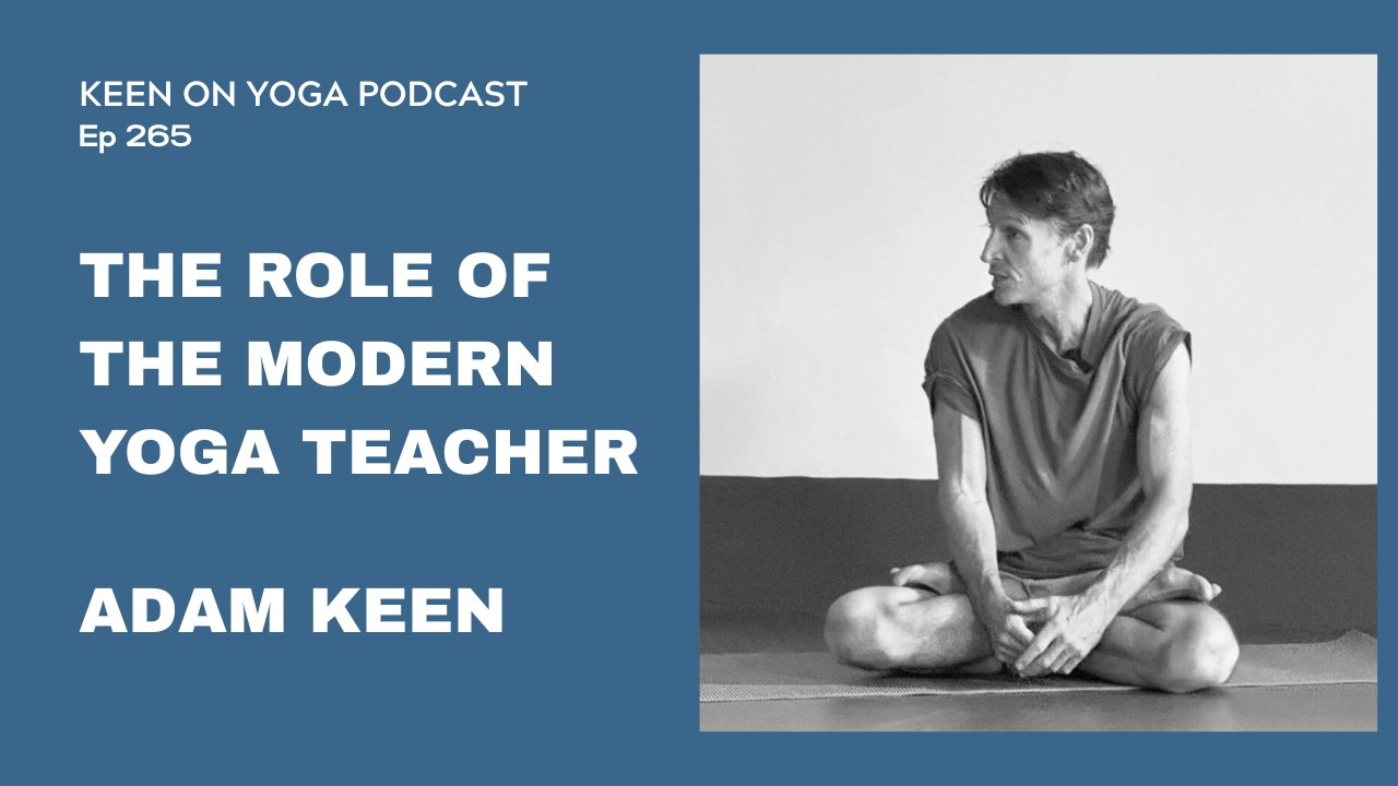 Подкаст Keen on Yoga, выпуск 265: Адам Кин – современный преподаватель йоги.