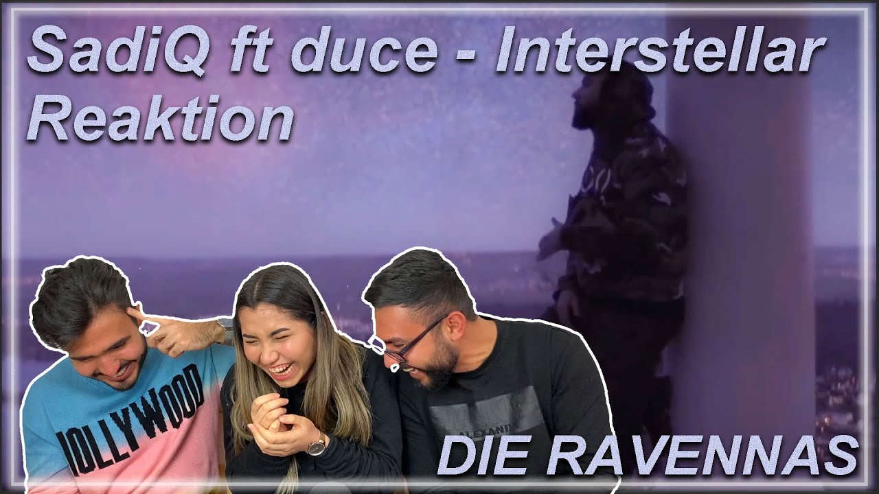LANGSAM ABER GUT ! | Reaktion auf SadiQ ft duce - Interstellar | Die Ravennas