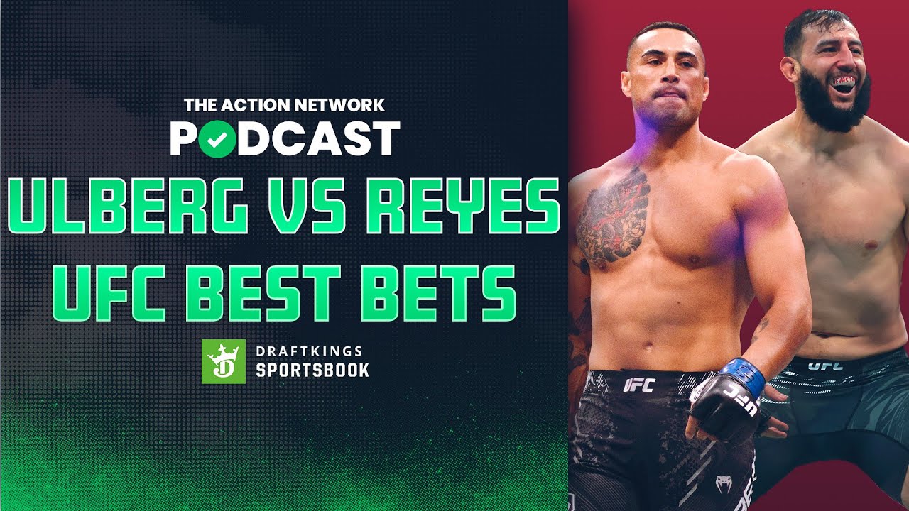 Ulberg vs. Reyes BEST BETS! | UFC Betting Preview | The Action Network Podcast