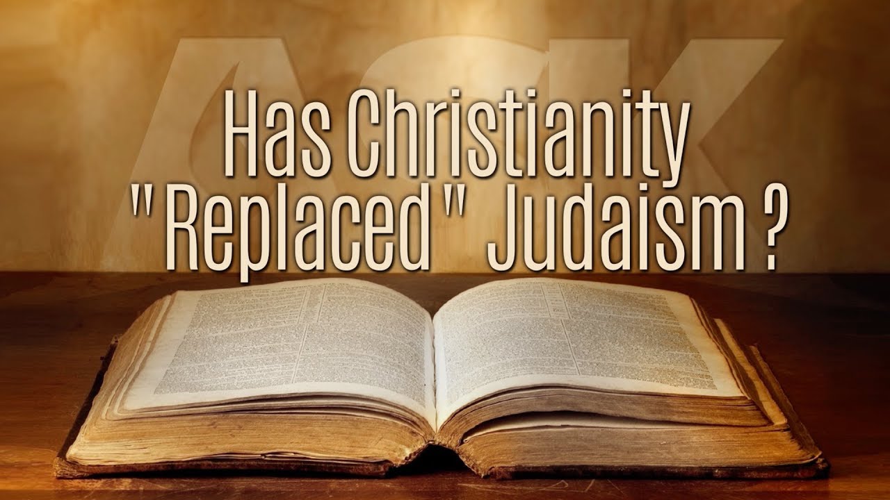 Has Christianity 'Replaced' Judaism?