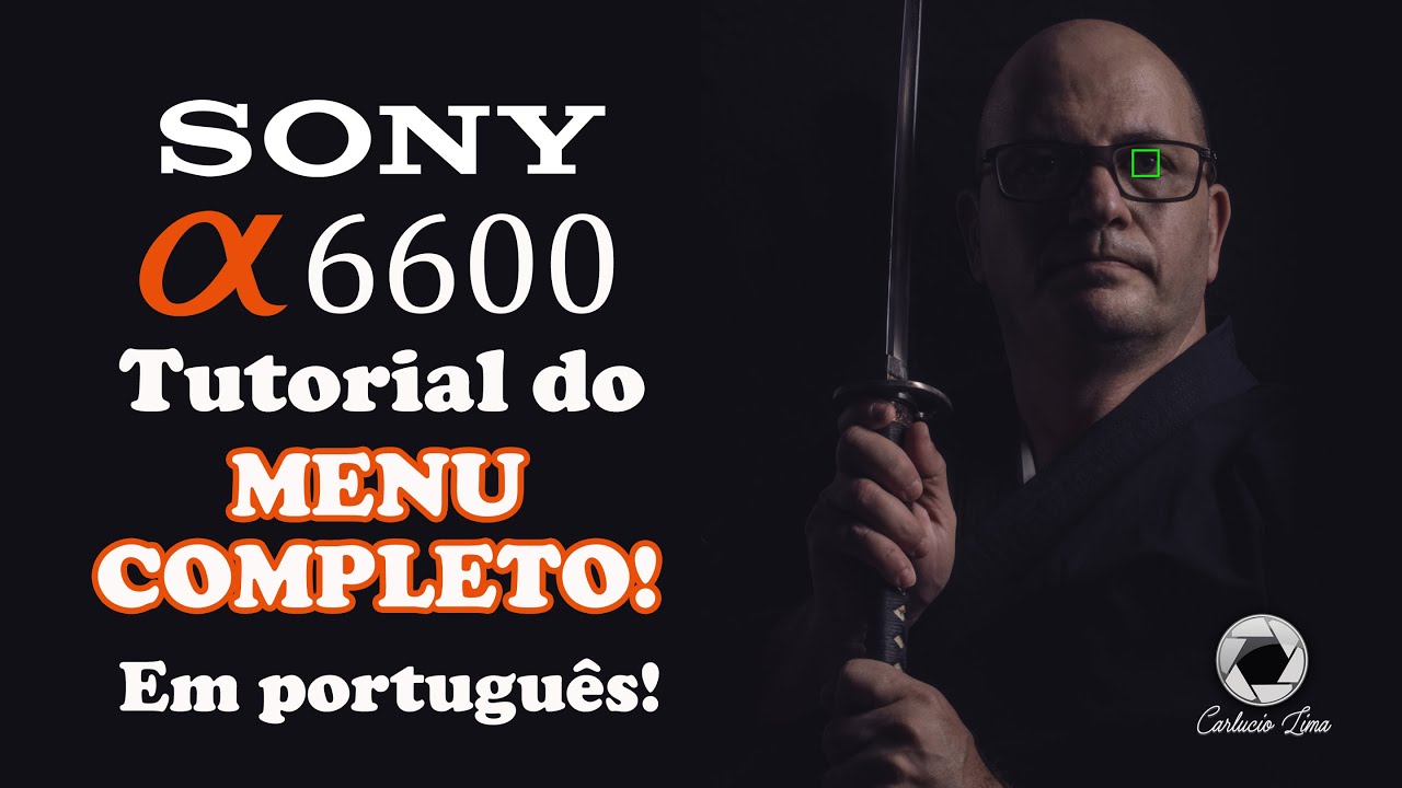 Sony ALPHA 6600 - O tutorial de menu mais completo em português do Youtube! - vídeo 2